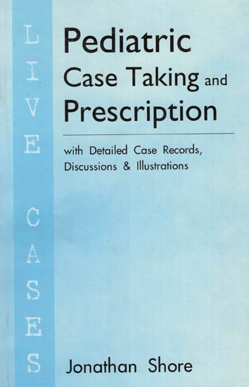 Pediatric Case Taking and Prescription (with Detailed Case Records, Discussion & Illustrations )