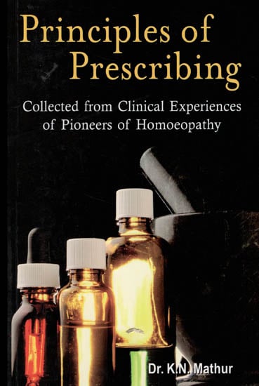 Principles of Prescribing Collected from Clinical Experiences of Pioneers of Homoeopathy
