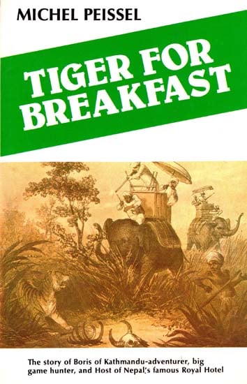 Tiger for Breakfast - The Story of Boris of Kathmandu by Michel Peissel