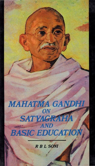 Mahatma Gandhi on Satyagraha and Basic Education