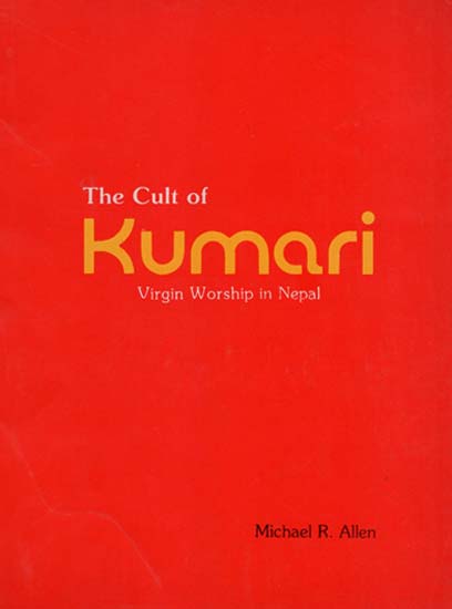 The Cult of Kumari - Virgin Worship in Nepal (An Old and Rare Book)