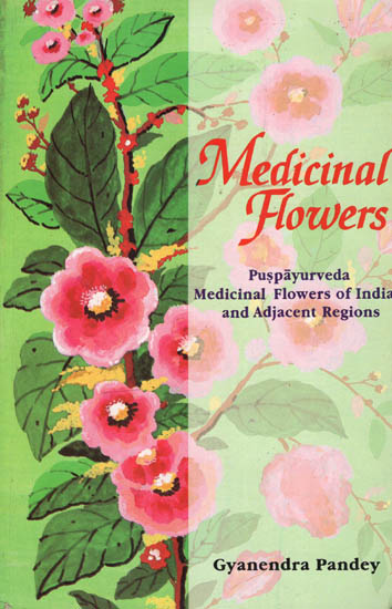 Medicinal Flowers ( Puspayurveda Medicinal Flowers of India and Adjacent Regions)