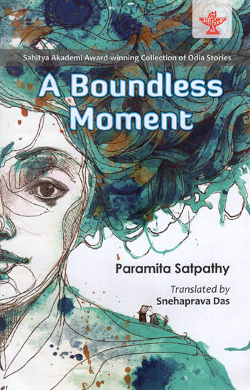 A Boundless Moment ( Sahitya Akademi Award-Winning Collection of Odia Stories )