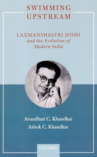 Swimming Upstream: Laxmanshastri Joshi and the Evolution of Modern India
