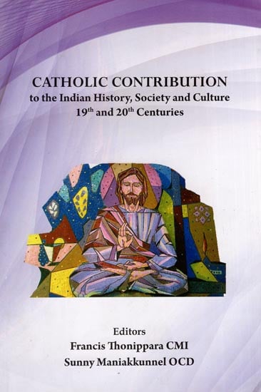 Catholic Contribution to the Indian History, Society and Culture 19th and 20th Centuries