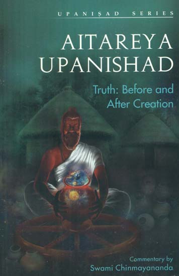 Aitareya Upanishad (Truth: Before and After Creation)