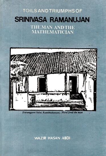 Toils and Triumphs of Srinivasa Ramanujan (The Man and The Mathematician)