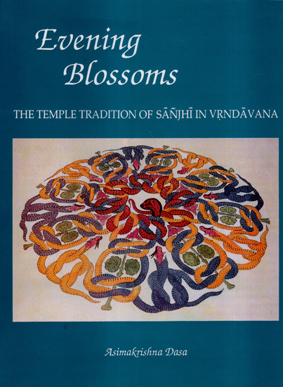 Evening Blossoms (The Temple Tradition of Sanjhi in Vrndavana)