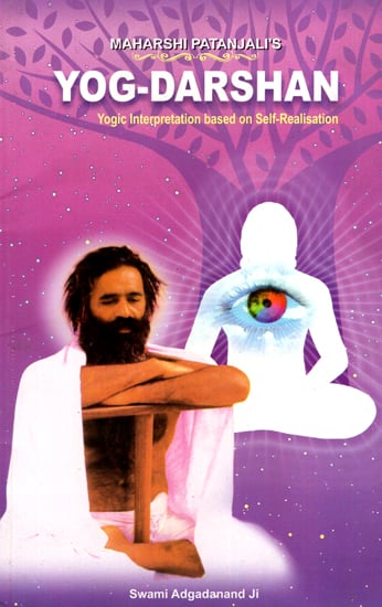 Maharshi Patanjali's Yog-Darshan: Yogic Interpretation Based on Self-Realisation
