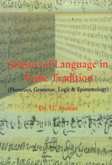 Science of Language in Vedic Tradition (Phonetics, Grammar, Logic & Epistemology)