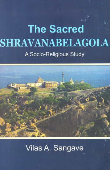 The Sacred Shravana-belagola: A Socio-Religious Study