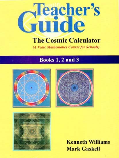 Teacher's Guide - The Cosmic Calculator (A Vedic Mathematics Course for Schools)