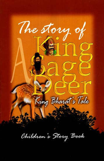 The Story of A King, A Sage, A Deer (King Bharat 's Tale)