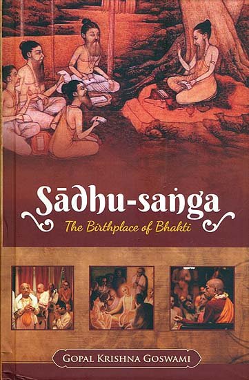 Sadhu-Sanga (The Birthplace of Bhakti)