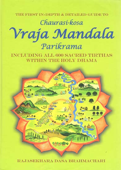 Chaurasi-Kosa Vraja Mandala Parikrama (Including All 600 Sacred Tirthas Within the Holy Dhama)