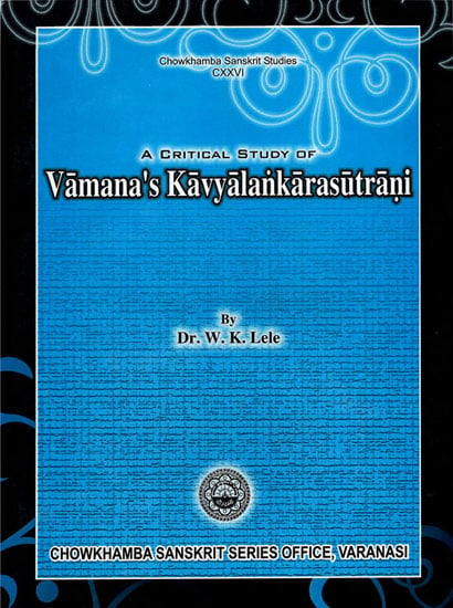 A Critical Study of Vamana's Kavyalankarasutrani