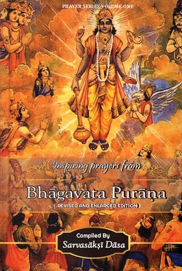 Inspiring Prayers from Bhagavata Purana (Reviesd and Enlarged Edition)