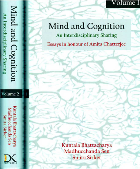 Mind and Cognition- An Interdisciplinary Sharing (Essays in Honour of Amita Chatterjee) in Set of 2 Volumes