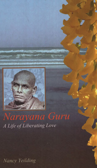 Narayana Guru (A Life of Liberating Love)
