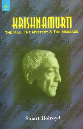 Krishnamurti (The Man, The Mystery & The Message)