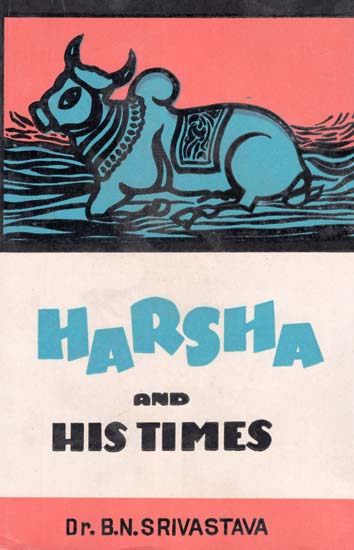 Harsha and His Times- A Glimpse of Political History During the Seventh Century A.D. (An Old and Rare Book)