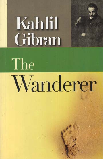 The Wanderer (Parables by Khalil Gibran)