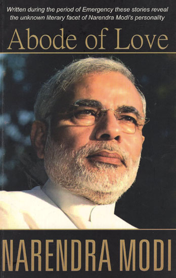 Abode of Love (Stories about the Unknown Literary Facets of Narendra Modi's Personality)