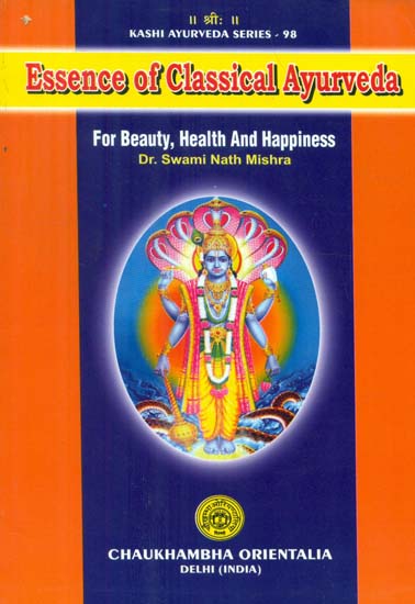 Essence of Classical Ayurveda (For Beauty, Health and Happiness)