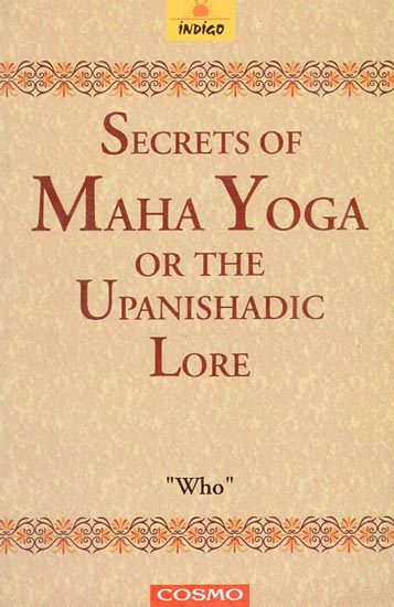 Secrets of Maha Yoga or The Upanishadic Lore