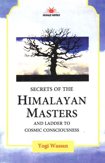 Secrets of the Himalayan Masters and Ladder to Cosmic Consciousness