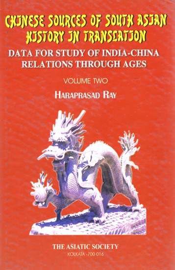 Chinese Sources of South Asian History in Translation- Data for Study of India-China Relations Through Ages (Vol-II)