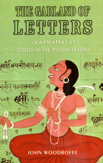 The Garland of Letters- Varnamala (Studies in the Mantra-Shastra)