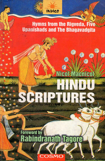 Hindu Scriptures (Hymns from the Rigveda, Five Upanishads and The Bhagavadgita)