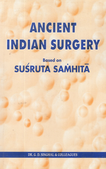 Ancient Indian Surgery- Based on Susruta Samhita (Volume- 6)