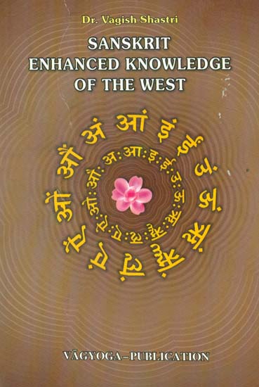 Sanskrit Enhanced Knowledge of the West (An Historical and Linguistic Research)