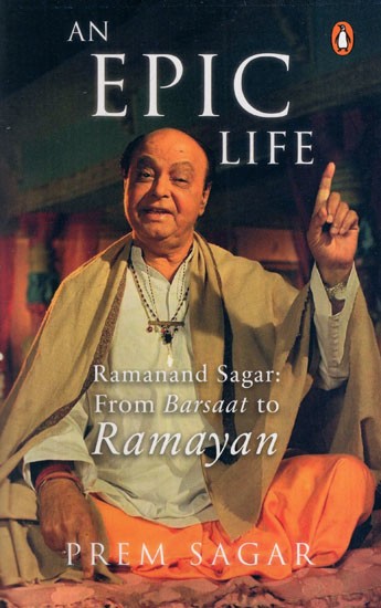 An Epic Life Ramanand Sagar: From Barsaat to Ramayan