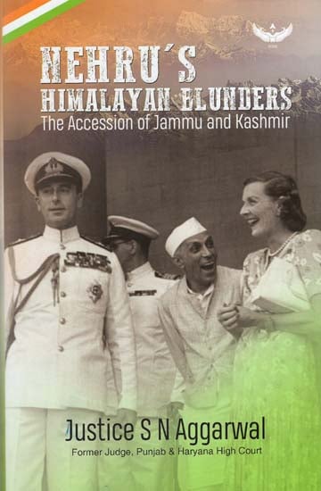 Nehru's Himalayan Blunders (The Accession of Jammu and Kashmir)