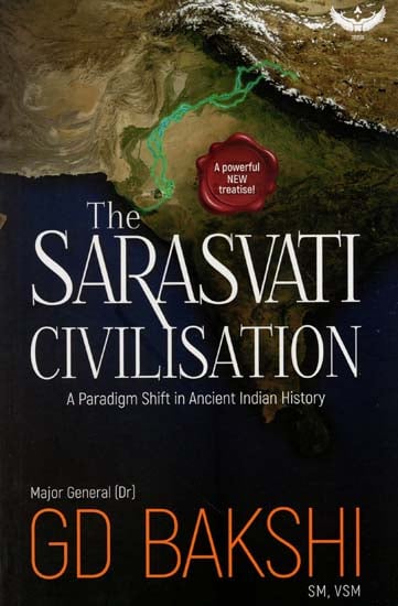 The Sarasvati Civilisation (A Paradigm Shift in Ancient History)