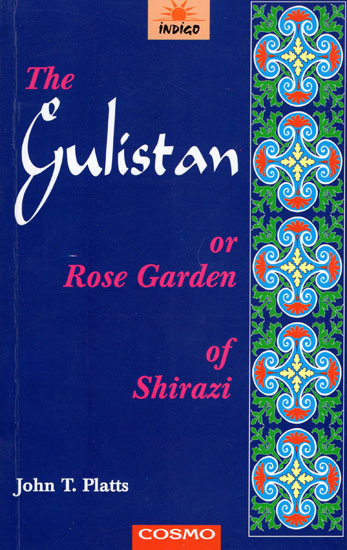 The Gulistan or Rose Garden of Shirazi