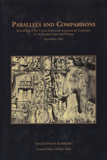 Parallels and Comparisons (Proceedings of the Fourth Dubrovnik International Conference on the Sanskrit Epics and Puranas)