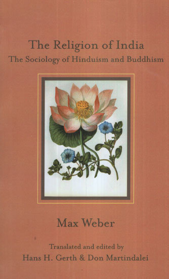 The Religion of India (The Sociology of Hinduism and Buddhism)