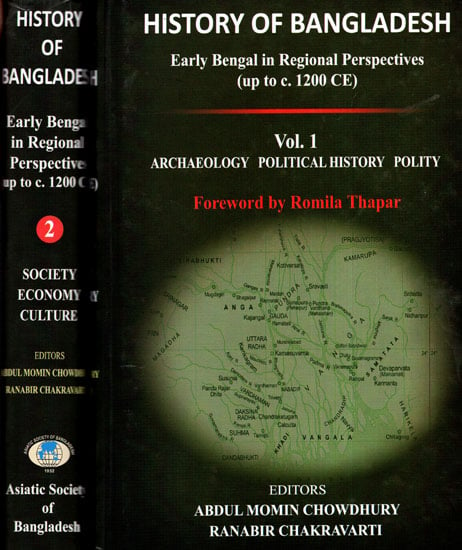 History of Bangladesh: Early Bengal in Regional Perspectives upto C. 1200 CE (Archaeology, Political History, Polity, Society, Economy and Culture in a Set of  2 Volumes)