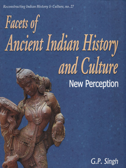 Facets of Ancient Indian History and Culture New Perception