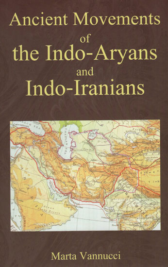 Ancient Movements of The Indo-Aryans and Indo-Iranians