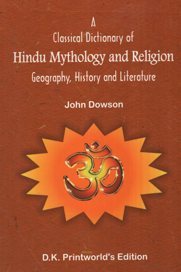 A Classical Dictionary of Hindu Mythology and Religion (Geography, History and Literature)