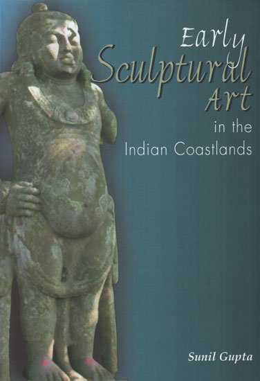 Early Sculptural Art in the Indian Coastlands