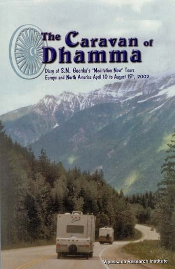 The Caravan of Dhamma (Diary of S.N. Goenka's Meditation Now Tours Europe and North America)