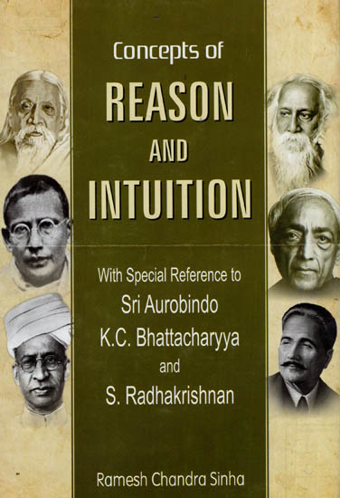 Concepts of Reason and Intuition with Special Reference to Sri Aurobindo, K.C. Bhattacharyya and S. Radhakrishnan