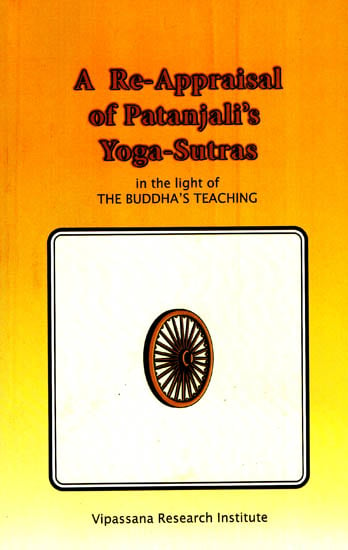 A Re-Appraisal of Patanjali's Yoga-Sutras (In the Light of Buddha's Teaching)