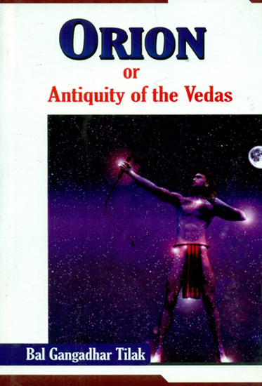 Orion or Antiquity of the Vedas